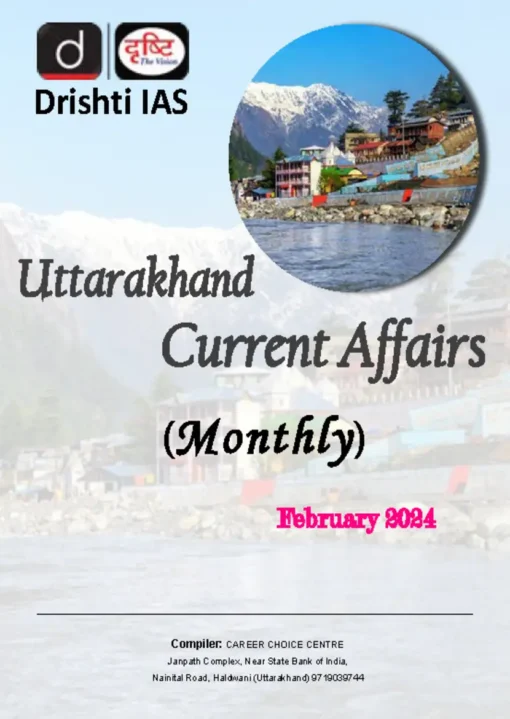 Drishti IAS Uttarakhand Current Affairs Monthly February 2024